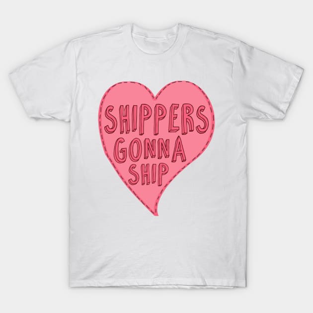 Shippers Gonna Ship T-Shirt by fredthepirate
